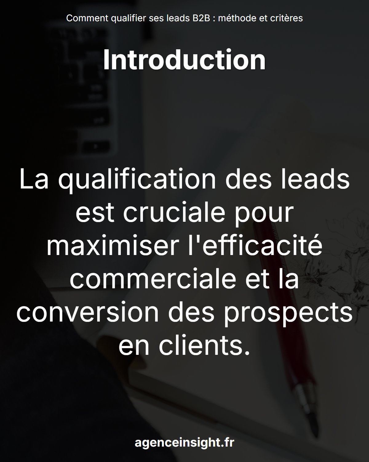 Comment qualifier ses leads B2B : méthode et critères clés