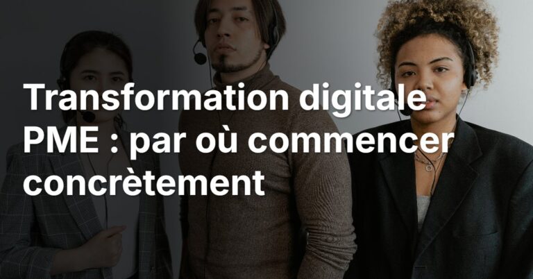 Transformation digitale PME : par où commencer concrètement